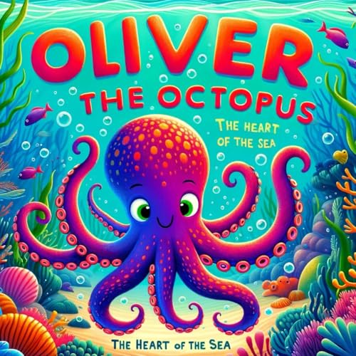 Oliver the Octopus: The Heart of the Sea von Independently published